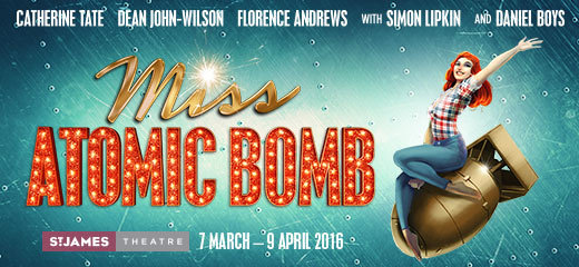 Miss Atomic Bomb Tickets | London Theatre Tickets | The Other Palace ...