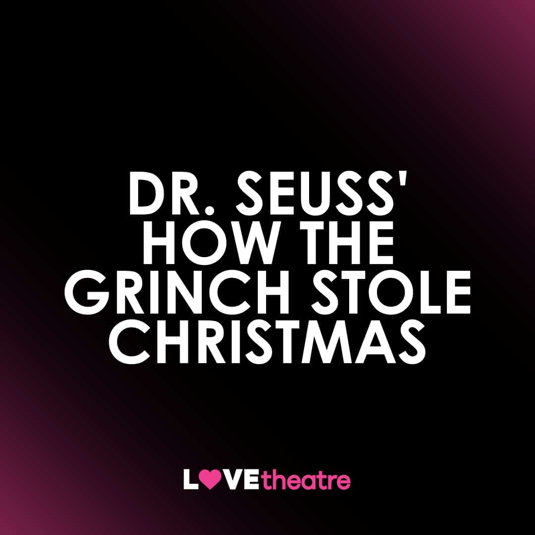 Buy Dr. Seuss' How The Grinch Stole Christmas Tickets West End