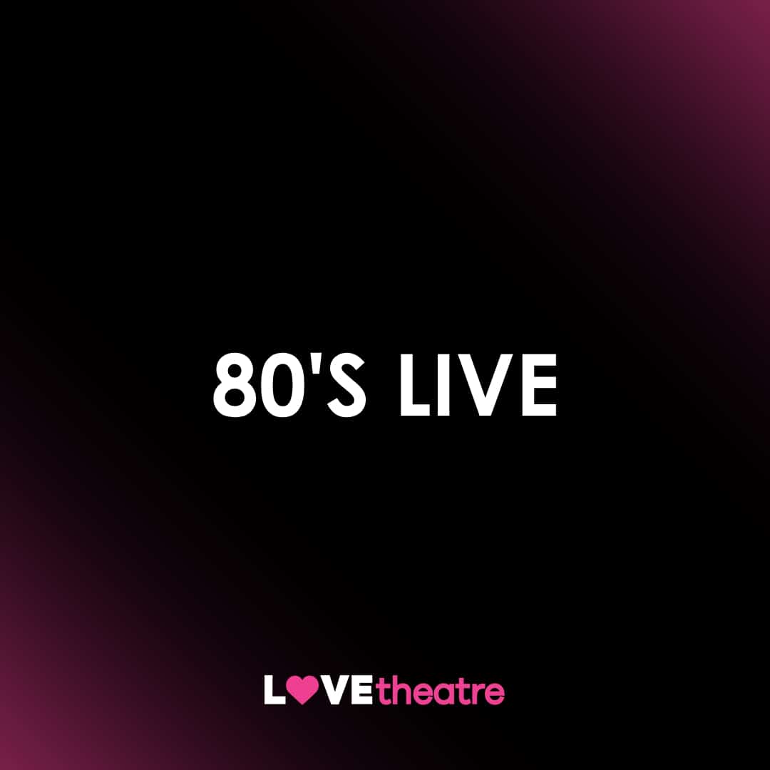 buy-80-s-live-tickets-adelphi-theatre-lovetheatre