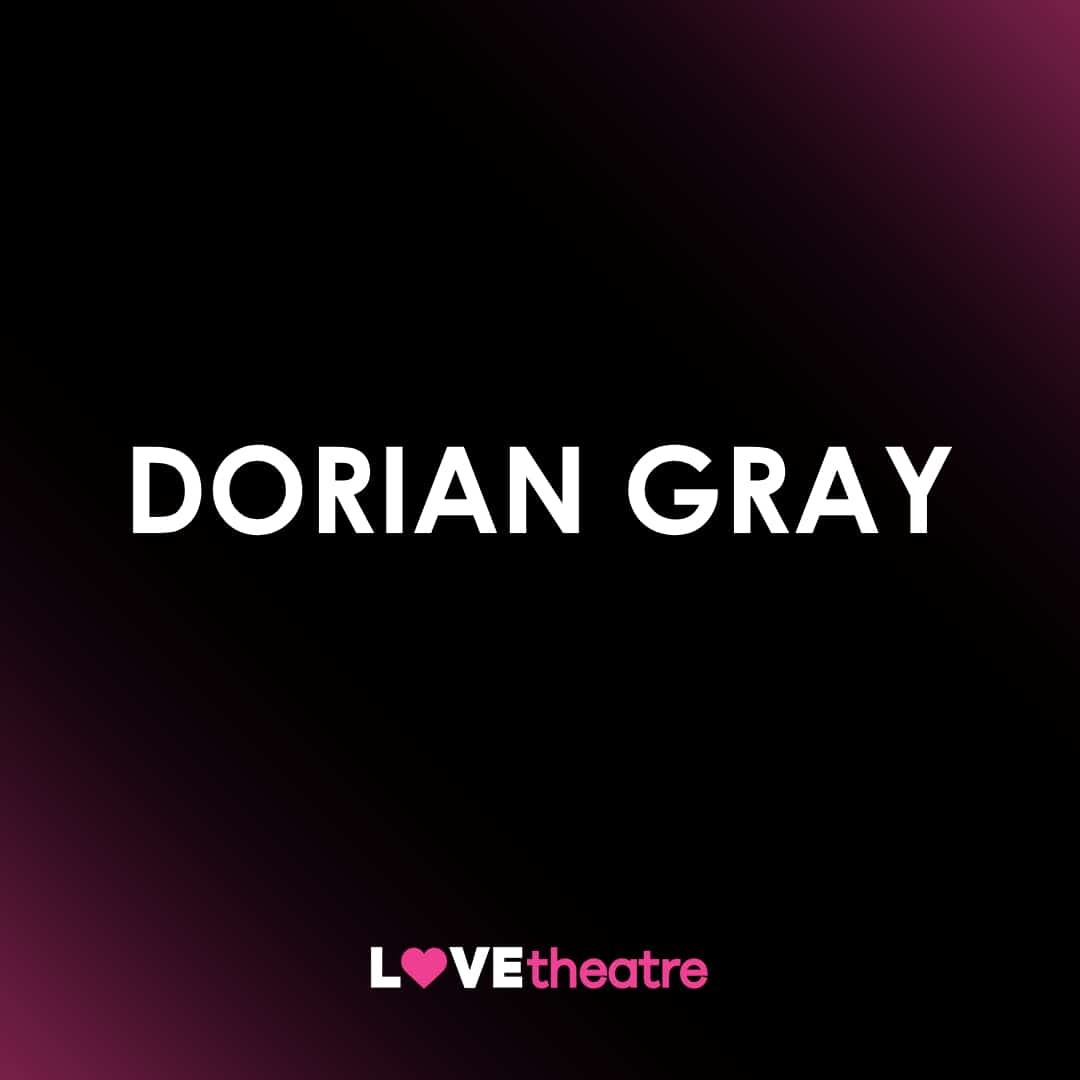 Buy Dorian Gray Tickets | Theatre Royal Haymarket | LOVEtheatre